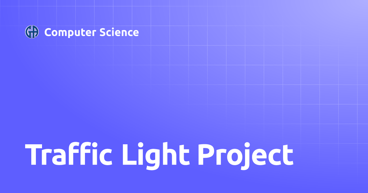 Traffic Light Project | Computer Science
