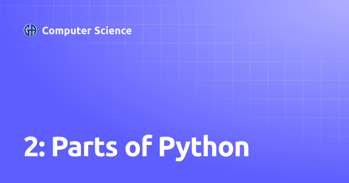 2: Parts of Python | Computer Science