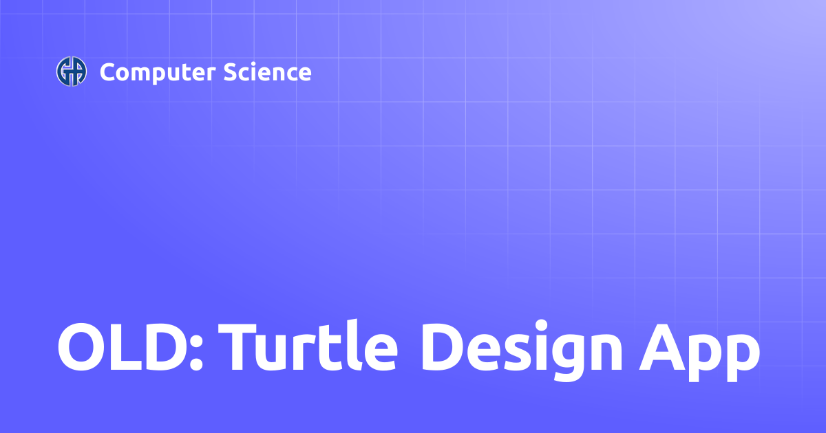 OLD: Turtle Design App | Computer Science